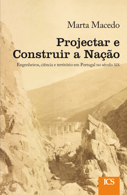 Projectar e Construir a Nação — Engenheiros, Ciência e Território em Portugal no séc. XIX, Capa