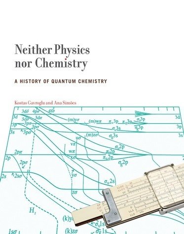 Neither Physics nor Chemistry — A History of Quantum Chemistry, Capa